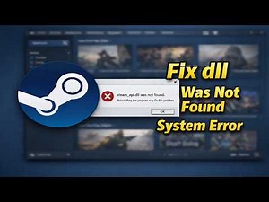 How To Fix steam_api.dll Was Not Found System Error
