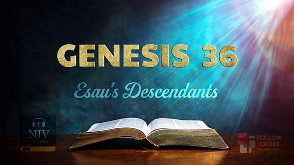 The Book of Genesis | Chapter 36 : Esau’s Descendants | NIV Audio Bible