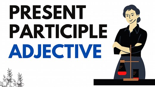 PRESENT PARTICIPLE ADJECTIVE masterclass: a detailed post