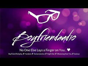 No One Else Lays a Finger on You.. [Boyfriend Roleplay][Yandere][Obsessive/Protective][Jealous] ASMR
