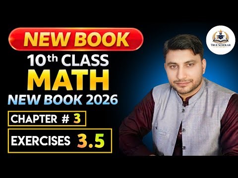 Class 10 Math Chapter 3 | Exercise 3.5 All Parts | New Book 2026 | Lecture 5