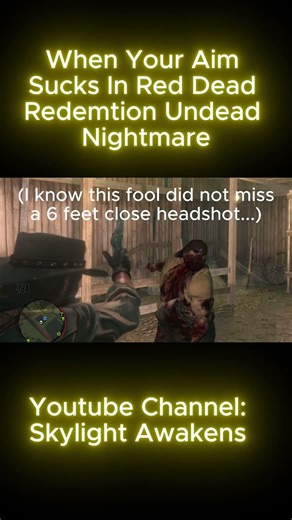 When Your Aim Sucks In Red Dead Redemtion Undead Nightmare