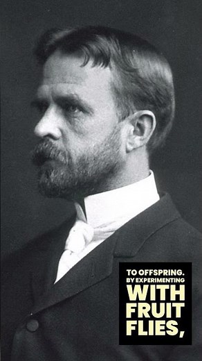 Thomas Hunt Morgan: Father of Modern Genetics