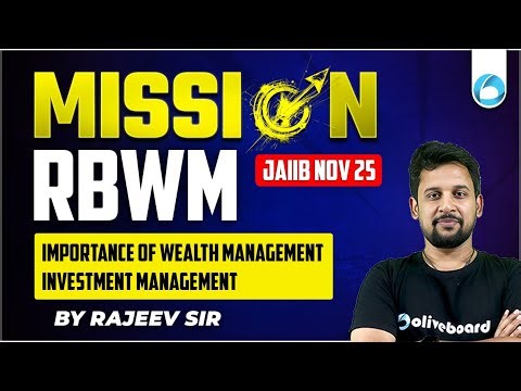 Mission JAIIB Nov RBWM 2025 | Importance of Wealth Management & Investment Management | Oliveboard