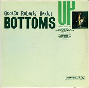 George Roberts' Sextet - Bottoms Up