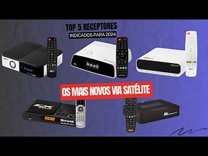 Top 5 Receptores Via Satélite Lançamentos De 2024 Sem Código