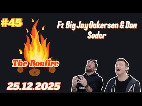 The Bonfire #45 | Ft. Big Jay Oakerson & Dan Soder | 25.12.2025