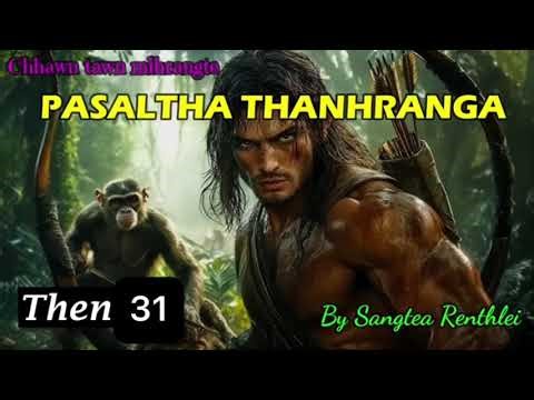 PASALTHA THANHRANGA (Then 31) Sangtea Renthlei