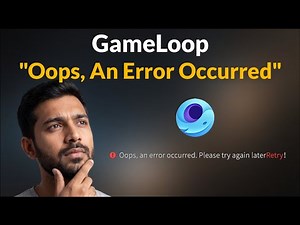 GameLoop - Oops An Error Occurred - Please Try Again Later - Windows 11/10/8 - 2026