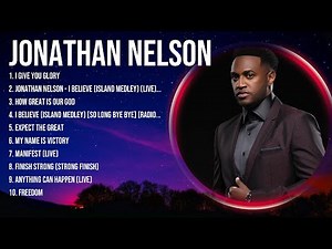 Best Gospel Songs Of for Jonathan Nelson ~ Full Album Praise and Worship Music