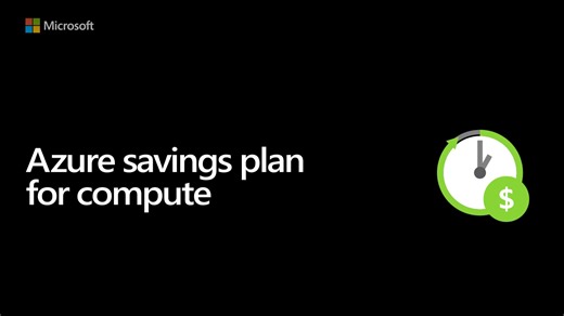 Optimize and maximize cloud investment with Azure savings plan for compute | Microsoft Community Hub