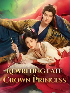 Rewriting Fate as Crown Princess - Drama FULL MOVIES ENGLISH SUB