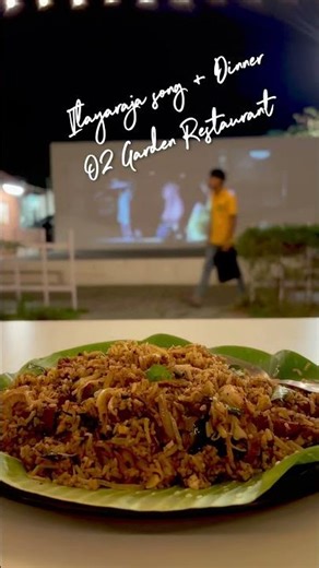 Ilayaraja song + Dinner O2 Garden Restaurant