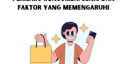 Perilaku Konsumen: Jenis dan Faktor yang Memengaruhi