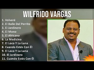 Wilfrido Vargas 2025 MIX Grandes Exitos - Volveré, El Baile Del Perrito, El Jardinero, El Mono