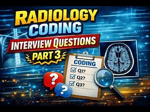 Radiology Coding Interview Questions & Answers 2025 | Part 3 of 10 | Medical Coding