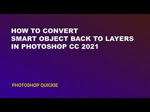 How to Convert Smart Object Back to Layers in Photoshop CC 2021 - Photoshop Quickie