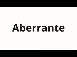 How to pronounce Aberrante