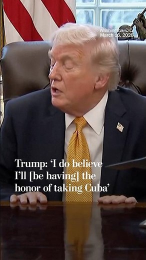 Trump: ‘I do believe I’ll [be having] the honor of taking Cuba’