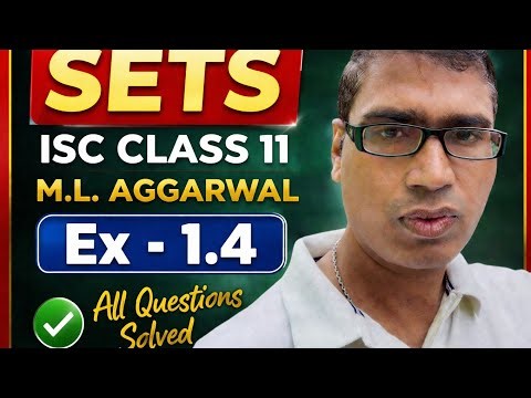 Sets Exercise 1.4 | ML Aggarwal ISC Class 11 Maths | Full Solutions
