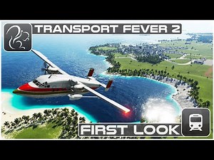 Transport Fever 2 - First Look