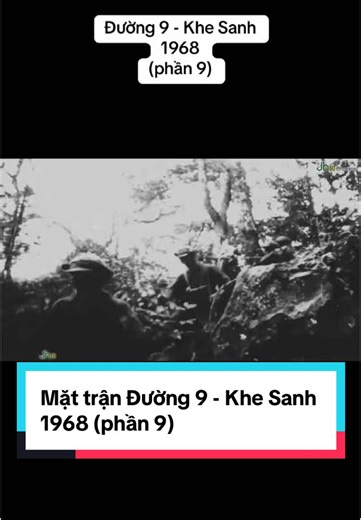 Mặt trận Đường 9 - Khe Sanh 1968 (phần 9). Nguồn: JhGo Channel #lichsu #lichsuvietnam #vietnammuonnam🇻🇳 #toquocmuonnam🇻🇳 #hochiminhmuonnam🇻🇳