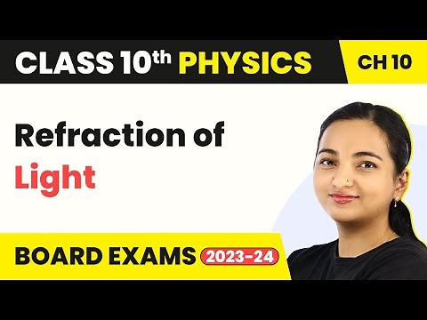 Refraction of Light - Light: Reflection And Refraction | Class 10 Physics