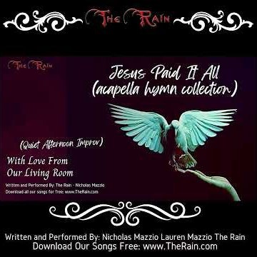 Jesus Paid It All Acapella Hymns Nicholas Mazzio Lauren Mazzio The Rain_1