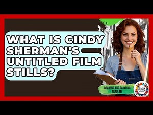 What Is Cindy Sherman's Untitled Film Stills? - Drawing and Painting Academy
