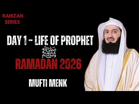 Day 1 – Life of Prophet Muhammad (PBUH) | Ramadan 2026 Series by Mufti Menk