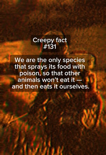 Part 131 | The Toxic Diet 🍏🧪 We are the only species on Earth that sprays its own food with poison just so other organisms won't eat it—and then we willingly consume it ourselves. 🌾 Paradoxical or just plain terrifying? #creepyfacts #existential #nature #scaryfacts #whatif
