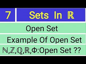 7. Sets in ℝ || Open Set || Example of Open Set || Real Analysis ||