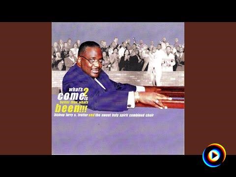 Bishop Larry Trotter, Sweet Holy Spirit | Lyrics, Song Meanings & Music Videos