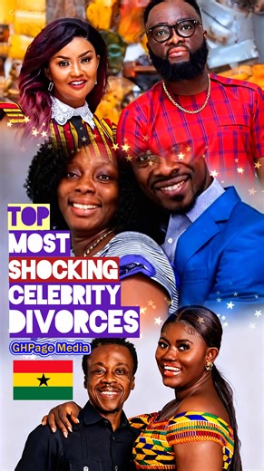 Shocking Celebrity Divorces in Ghana 🇬🇭