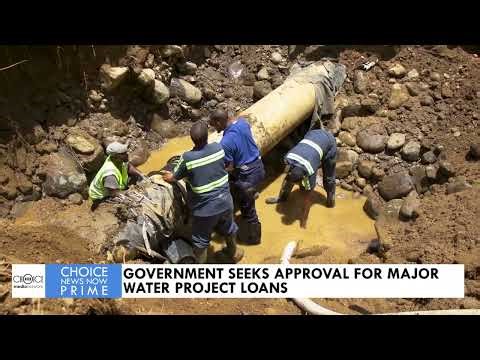 GOVERNMENT SEEKS APPROVAL FOR MAJOR WATER PROJECT LOANS