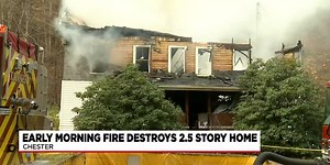 Fire destroys house on West Main Street in Chester
