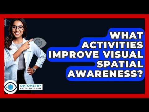 What Activities Improve Visual Spatial Awareness? - Optometry Knowledge Base