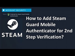 How to Add Steam Guard Mobile Authenticator for 2nd Step Verification?