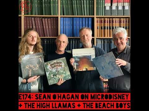 E174: Sean O'Hagan on Microdisney + The High Llamas + The Beach Boys