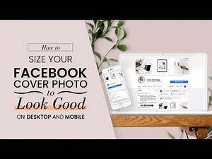 How to size your Facebook cover photo to look good on mobile and desktop