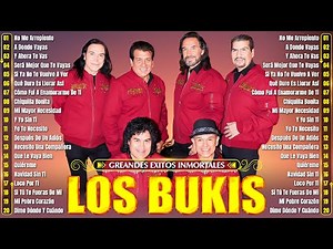 Los Bukis Todos Sus 30 Grandes Éxitos Inmortales 🌹Los Bukis Viejitas Pero Bonitas 80s