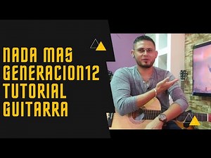 Nada Más Generación 12 /Tutorial #guitarra