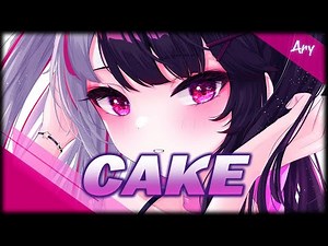 Nightcore - Cake 「Lyrics」