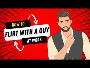 How To Flirt With A Guy At Work - WATCH THIS