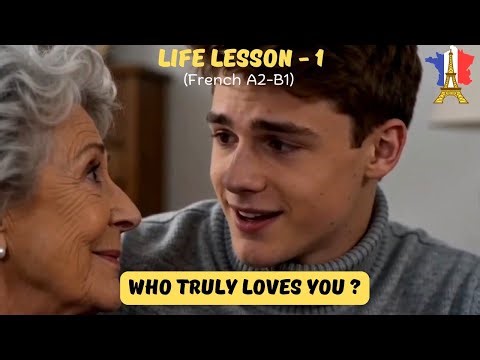 Grandma Life Lesson - 1 : Who Truly Loves You | True Love Explained (French A2-B1)