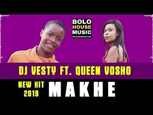 DJ Vesty - Makhe ft Queen Vosho (New Hit 2019)