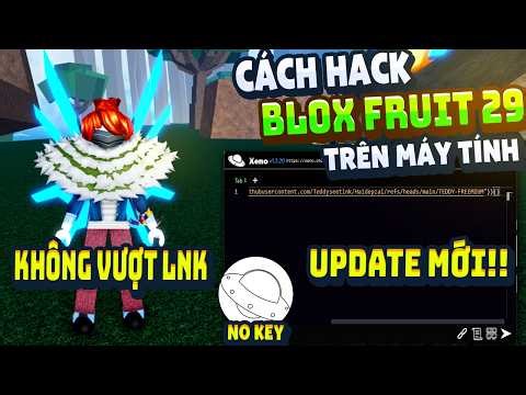 Cách Hack Blox Fruit Trên PC Client Xeno Fix Lỗi Văng Auto Farm ANTI BAN Không Lỗi
