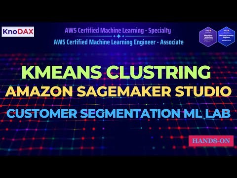 Customer Segmentation with KMeans in Amazon SageMaker Studio | Full Hands-On Tutorial