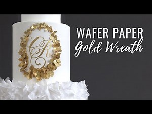 How to make Wafer Paper Gold Wreath and Monogram Cake Design | Cake Decorating Tutorial