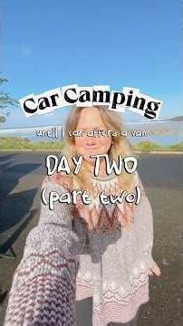 Car Camping Until I Can Afford A Van Series - Day Two (part 2)